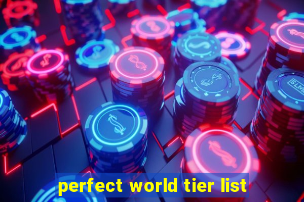 perfect world tier list